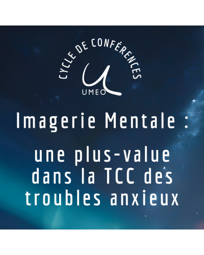 Conférence en ligne 2026 - 2027 : Imagerie Mentale : une plus-value dans la TCC des troubles anxieux