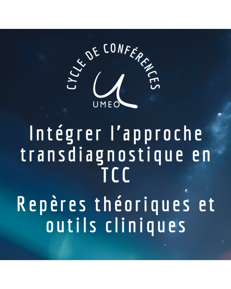 Conférence en ligne 2026 - 2027 : Intégrer l’approche transdiagnostique en TCC : repères théoriques et outils cliniques