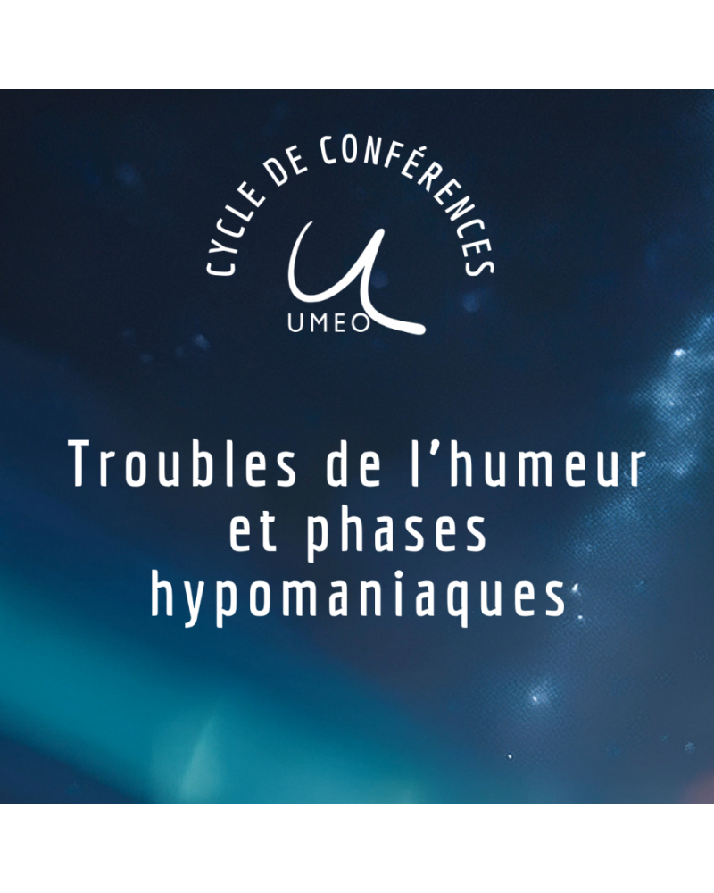 Conférence en ligne 2026 - 2027 : Troubles de l’humeur et phases hypomaniaques