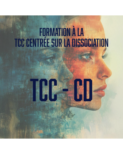 Formation complète à la prise en charge de la Dissociation : TCC-CD - Octobre 2026